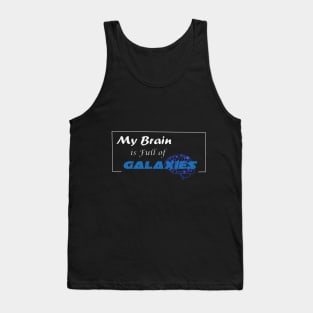 My Brain is full of Galaxies Tank Top